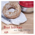 OMNIA Backbuch - Brot backen, 64 Rezepte für Brot u. Brötchen